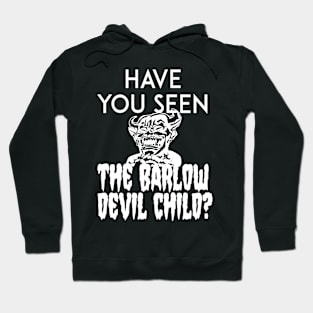 Have You Seen The Barlow Devil Child? (Version Two) Hoodie